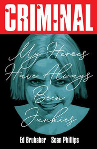 Criminal TPB Volume 08 My Heroes Have Always Been Junkies New Printing (Mature)