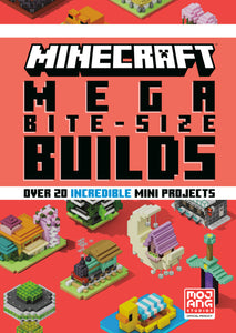 Minecraft: Mega Bite Size Builds (Over 20 Incredible Mini Projects)