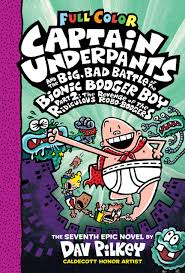 Captain Underpants #7: Captain Underpants and the Big, Bad Battle of the Bionic Booger Boy, Part 2