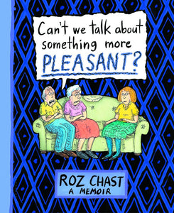Cant We Talk About Something:HGN: Roz Chast
